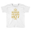 kings are born in 1977 Toddler T-shirt