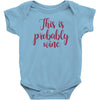 this is probably wine Baby Bodysuit