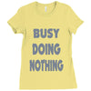 busy doing nothing girls Ladies Fitted T-Shirt