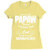 I'm Called Papaw Because I'm Way Too Cool To Be Called Grandfather Ladies Fitted T-Shirt