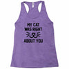 my cat was right Racerback Tank