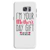 I'm Your Mother's Day Gift Dad Says You're Welcome Samsung Galaxy S7