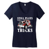 still plays with trucks family matching Women's V-Neck T-Shirt