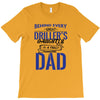 Behind Every Great Driller's Daughters Is A Truly Amazing Dad T-Shirt