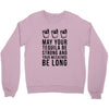 may your tequila be strong and your weekends be long Crewneck Sweatshirt