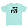 i run because i really like beer Youth Tee