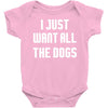 I Want All The Dogs Baby Bodysuit