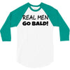 real men go bald 3/4 Sleeve Shirt