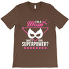 Super Mom-What's Your Superpower? T-Shirt
