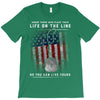 Honor Those Who Place Their Life on the Line so you can Live Yours T-Shirt