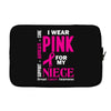 I Wear Pink For My Niece (Breast Cancer Awareness) Laptop sleeve