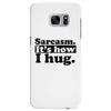 sarcasm. it's how i hug Samsung Galaxy S7 Edge