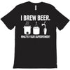 i brew beer what's your superpower T-Shirt