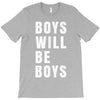 boys will be boys T-Shirt