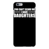 you can't scare me i have daughters iPhone 6/6s Plus Case