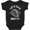 let's taco bout it Baby Bodysuit