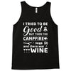 i tried to be good but then campfire was lit and there war wine Tank Top