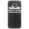paddle faster i hear banjos hick redneck deliverance creek canoe Samsung Galaxy S7 Edge