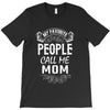 My Favorite People Call Me Mom T-Shirt