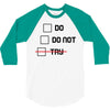 Do or Do Not 3/4 Sleeve Shirt