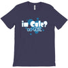 im cute no shit baby T-Shirt