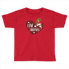 love furever Toddler T-shirt