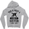 This Is What A Bad Ass Sister Looks Like Zipper Hoodie