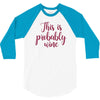 this is probably wine 3/4 Sleeve Shirt