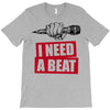 need a beat T-Shirt