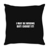 be wrong Throw Pillow