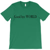 good bye world T-Shirt
