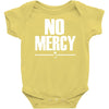no mercy Baby Onesie