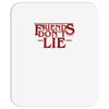 friends don't lie 1 Mousepad