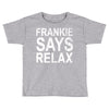 Frankie Says Relax Toddler T-shirt