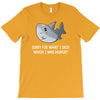i was hungry T-Shirt