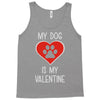 my dog is my valentine Tank Top