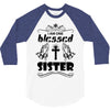 I Am One Blessed Sister 3/4 Sleeve Shirt