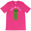 dill with it T-Shirt