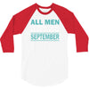 all men are created equal but the best are born in september 3/4 Sleeve Shirt