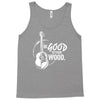 be good to your wood Tank Top