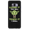 Learn It You Will Teach It I Shall Cute Yoda Samsung Galaxy S8 Plus