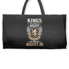 Kings Are Born In August But The Real Kings Are Born On August 26 Weekender Totes