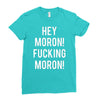 hey moron! 1 Ladies Fitted T-Shirt