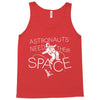 astronauts need their space Tank Top