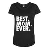 best. mom. ever Maternity Scoop Neck T-shirt