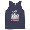 Life After Death Touch My Granddaughter And Find Out Tank Top
