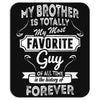 My Brother Is Totally My Most Favorite Guy Mousepad
