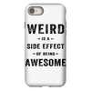 Weird Is A Side Effect Of Being Awesome iPhone 8