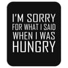 hungry apology Mousepad