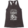 I Don't Need Therapy Just to Go Cycling Racerback Tank